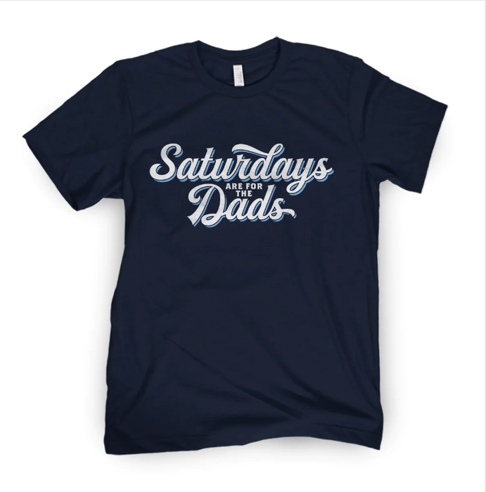 Saturdays are for the Dads Script Tee